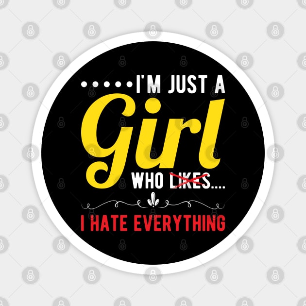 I´m Just A Girl Who... I Hate Everything Magnet by Dojaja